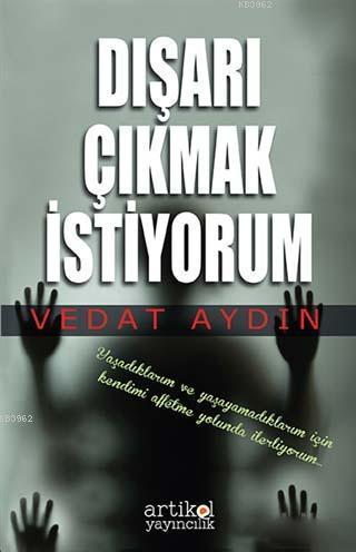 Dışarı Çıkmak İstiyorum | Vedat Aydın | Artikel Yayıncılık