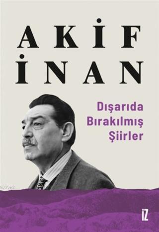 Dışarıda Bırakılmış Şiirler | Akif İnan | İz Yayıncılık