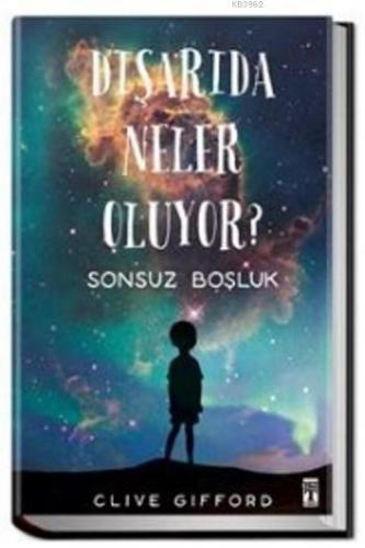 Dışarıda Neler Oluyor (Ciltli); Sonsuz Boşluk | Clive Gifford | İlk Ge