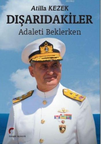 Dışarıdakiler, Adaleti Beklerken | Atilla Kezek | Galeati Yayıncılık