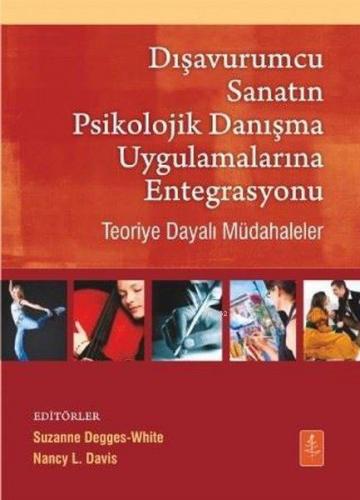 Dışavurumcu Sanatın Psikolojik Danışma Uygulamalarına Entegrasyonu Teo