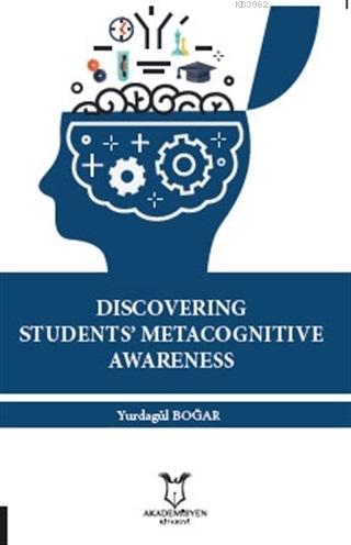 Discovering Students' Metacognitive Awareness | Yurdagül Boğar | Akade