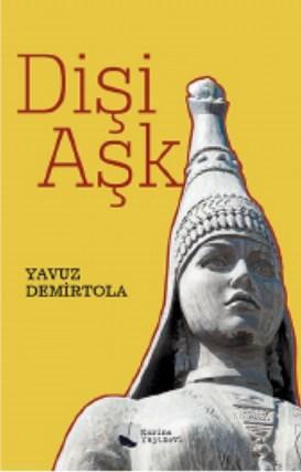 Dişi Aşk | Yavuz Demirtola | Karina Kitap