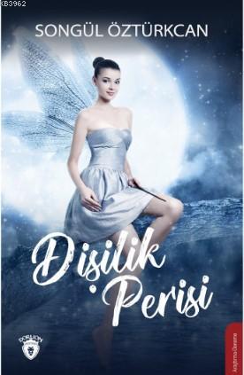 Dişilik Perisi | Songül Öztürkcan | Dorlion Yayınevi