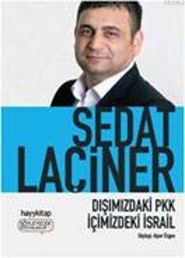 Dışımızdaki PKK İçimizdeki İsrail | Sedat Laçiner | Hayy Kitap