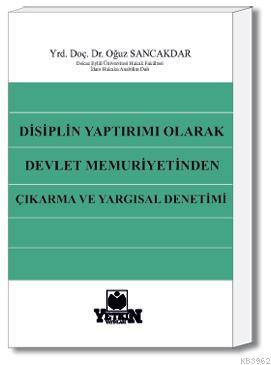 Disiplin Yaptırımı Olarak Devlet Memuriyetinden Çıkarma ve Yargısal De