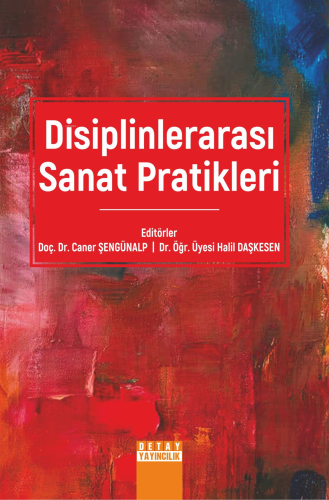 Disiplinlearası Sanat Pratikleri | Caner Şengünalp | Detay Yayıncılık