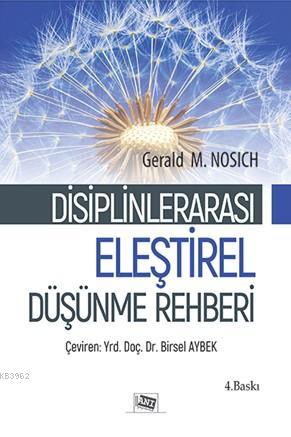 Disiplinler Arası Eleştirel Düşünme Rehberi | Gerald M. Nosıch | Anı Y