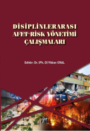 Disiplinlerarası Afet Risk Yönetimi Çalışmaları | Vildan Oral | Gazi K