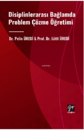 Disiplinlerarası Bağlamda Problem Çözme Öğretimi | Pelin Üredi | Gazi 