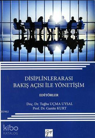 Disiplinlerarası Bakış Açısı ile Yönetişim | Ganite Kurt | Gazi Kitabe