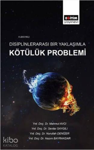 Disiplinlerarası Bir Yaklaşımla Kötülük Problemi | Mahmut Avcı | Eğiti