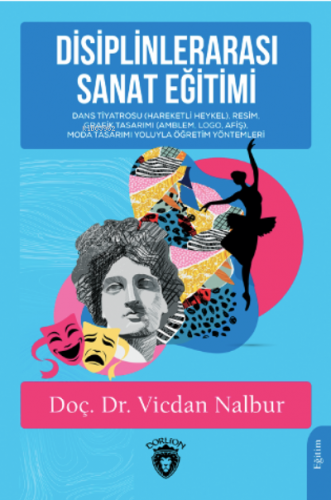 Disiplinlerarası Sanat Eğitimi | Vicdan Nalbur | Dorlion Yayınevi