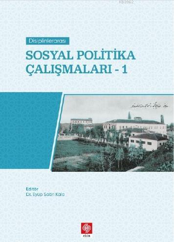 Disiplinlerarası Sosyal Hizmet Çalışmaları-1 | Eyüp Sabri Kala | Ekin 