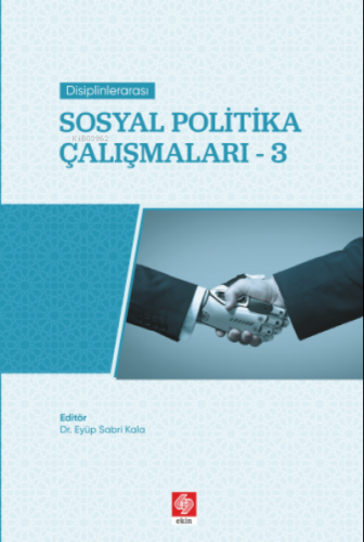 Disiplinlerarası Sosyal Politika Çalışmaları 3 | Eyüp Sabri Kala | Eki