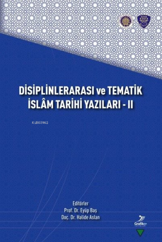 Disiplinlerarası ve Tematik İslam Tarihi Yazıları 2 | Eyüp Baş | Grafi