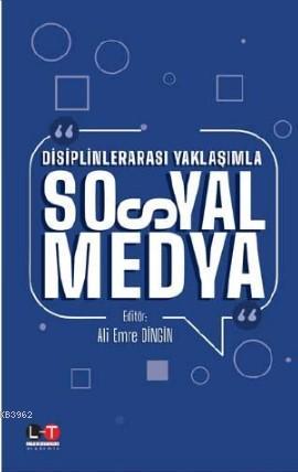 Disiplinlerarası Yaklaşımla Sosyal Medya | Ali Emre Dingin | Literatür