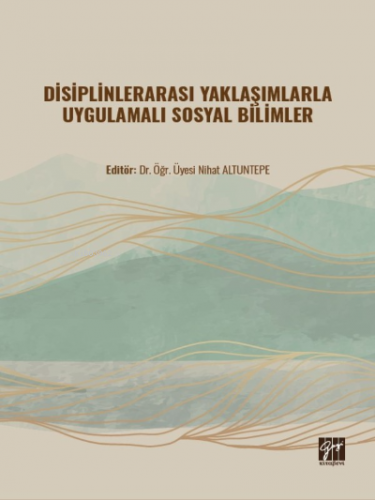 Disiplinlerarası Yaklaşımlarla Uygulamalı Sosyal Bilimler | Nihat Altu