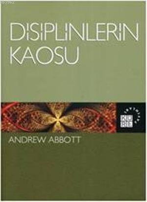 Disiplinlerin Kaosu | Andrew Abbott | Küre Yayınları