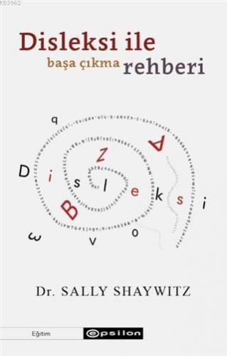 Disleksi ile Başa Çıkma Rehberi | Sally Shaywitz | Epsilon Yayınevi