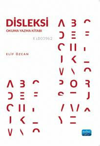 Disleksi - Okuma Yazma Kitabı | Elif Özcan | Nobel Akademik Yayıncılık