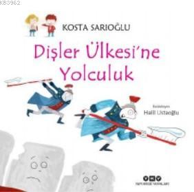 Dişler Ülkesi'ne Yolculuk | Kosta Sarıoğlu | Yapı Kredi Yayınları ( YK