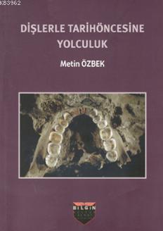 Dişlerle Tarihöncesine Yolculuk | Metin Özbek | Bilgin Kültür Sanat