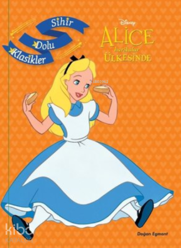 Disney Alice Harikalar Ülkesinde - Sihir Dolu Klasikler | Kolektif | D