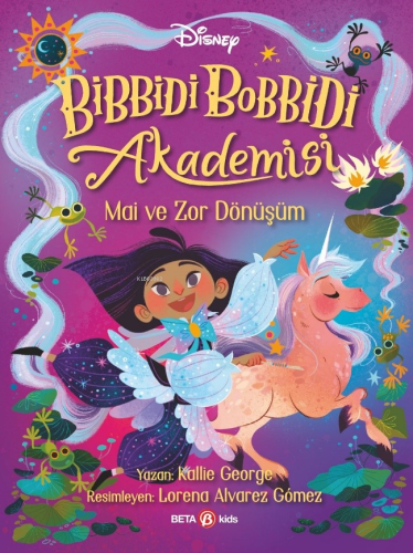 Disney Bibbidi Bobbidi Akademisi;Mai ve Zor Dönüşüm | Kallie George | 