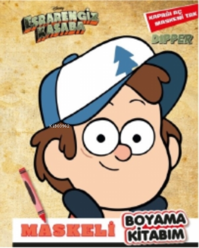 Disney - Esrarengiz Kasaba Maskeli Boyama Kitabım Dipper | Gökçe Demir