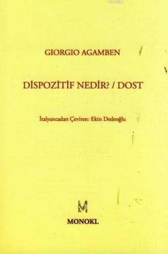 Dispozitif Nedir? / Dost | Giorgio Agamben | Monokl Yayınları