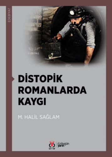 Distopik Romanlarda Kaygı | M. Halil Sağlam | DBY Yayınları