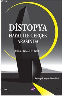 Distopya Hayal ile Gerçek Arasında | Kolektif | Aya Kitap