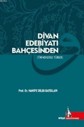 Divan Edebiyatı Bahçesinden Örneklerle Türler | Hanife Dilek Batıislam