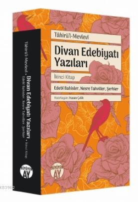 Divan Edebiyatı Yazıları; Edebî Bahisler, Nesre Tahviller, Şerhler | T