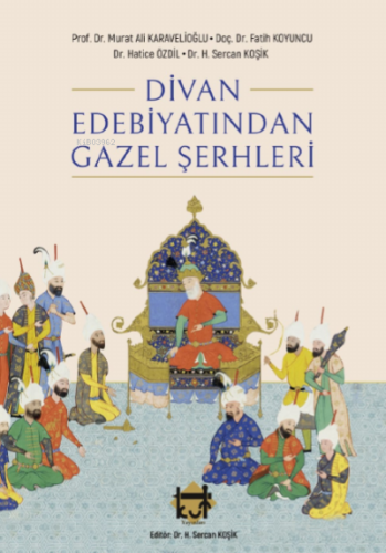 Divan Edebiyatından Gazel Şerhleri | Murat Karavelioğlu | Kut Yayınlar