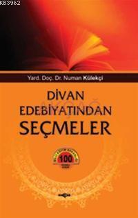 Divan Edebiyatından Seçmeler | Numan Külekçi | Akçağ Basım Yayım Pazar