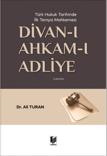 Divan-ı Ahkam-ı Adliye | Ali Turan | Adalet Yayınevi