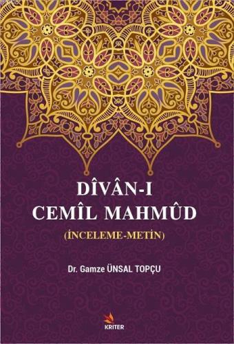 Dîvân-ı Cemîl Mahmûd; (İnceleme-Metin) | Gamze Ünsal Topçu | Kriter Ya