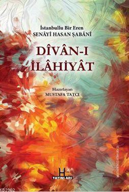 Divan-ı İlahiyat - İstanbullu Bir Eren Senayi Hasan Şabani | Mustafa T