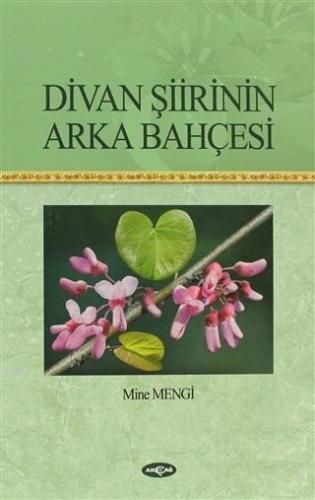 Divan Şiirinin Arka Bahçesi | Mine Mengi | Akçağ Basım Yayım Pazarlama