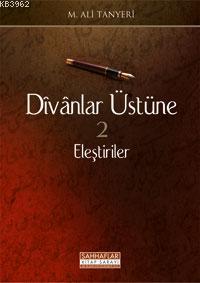 Divan Üstüne Eleştiriler | M. Ali Tanyeri | Sahhaflar Kitap Sarayı