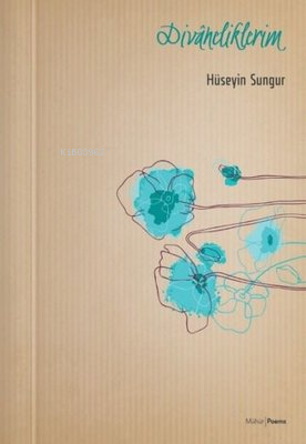 Divaneliklerim | Hüseyin Sungur | Mühür Kitaplığı