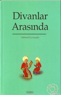 Divanlar Arasında | Mehmed Çavuşoğlu | Kitabevi Yayınları