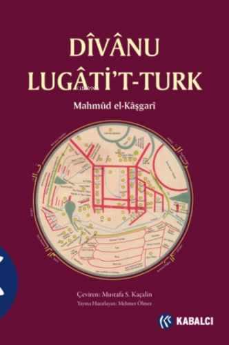 Dîvânu Lugâti’t-Turk | Kaşgarlı Mahmud (Mahmud El-Kaşgari) | Kabalcı Y