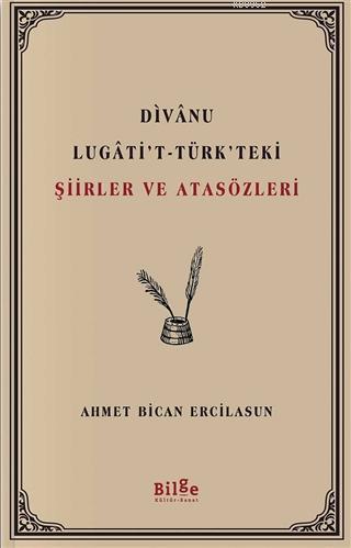 Divanu Lugati't-Türk'teki Şiirler ve Atasözleri | Ahmet Bican Ercilasu