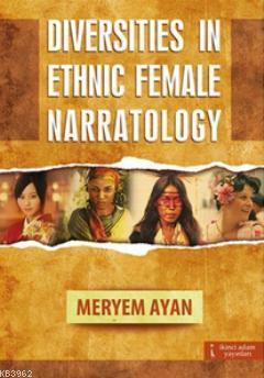 Diversities in Ethnic Female Narratology | Meryem Ayan | İkinci Adam Y