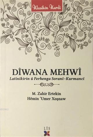 Diwana Mehwi; Latinikirin ü Ferhenga Sorani - Kurmanci | M. Zahir Erte