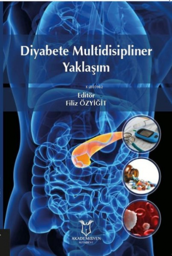 Diyabete Multidisipliner Yaklaşım | Filiz Özyiğit | Akademisyen Kitabe