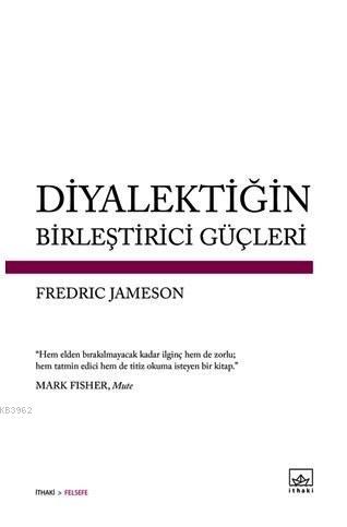 Diyalektiğin Birleştirici Güçleri | Fredric Jameson | İthaki Yayınları